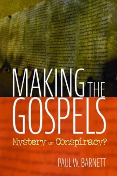 Cover for Paul W. Barnett · Making the Gospels (Book) (2019)