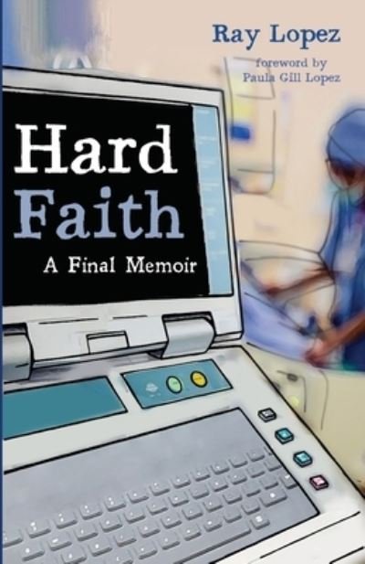 Hard Faith - Ray Lopez - Bøker - Resource Publications - 9781532664045 - 23. desember 2021