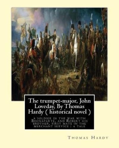 Cover for Thomas Hardy · The trumpet-major, John Loveday, By Thomas Hardy ( historical novel ) (Paperback Bog) (2016)