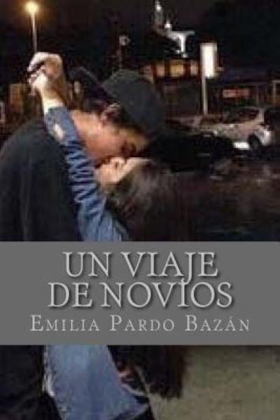 Un viaje de novios - Emilia Pardo Bazan - Książki - Createspace Independent Publishing Platf - 9781537643045 - 12 września 2016