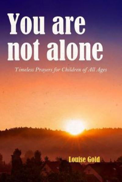 Cover for Louise Gold · You are not alone - Timeless prayers for children of all ages (Paperback Bog) (2016)