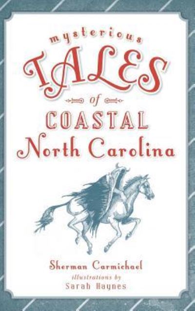 Cover for Sherman Carmichael · Mysterious Tales of Coastal North Carolina (Hardcover bog) (2018)