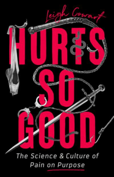 Cover for Leigh Cowart · Hurts So Good: The Science and Culture of Pain on Purpose (Hardcover bog) (2021)
