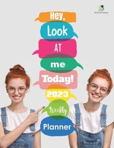 Cover for Journals and Notebooks · Hey, Look At Me Today! 2023 Weekly Planner (Paperback Book) (2019)