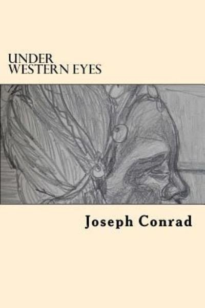 Under Western Eyes - Joseph Conrad - Bøger - Createspace Independent Publishing Platf - 9781545592045 - 25. april 2017