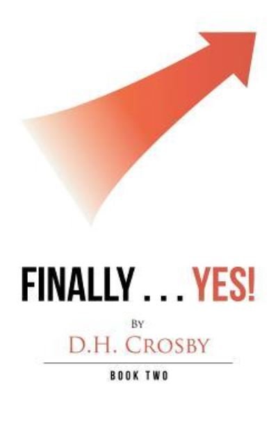 Cover for D H Crosby · Finally . . . Yes! (Pocketbok) (2018)