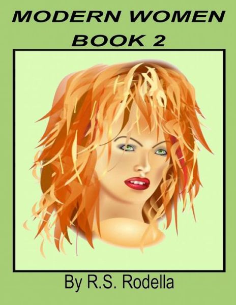 Modern Women Book 2 - R S Rodella - Książki - Createspace Independent Publishing Platf - 9781546454045 - 2 maja 2017