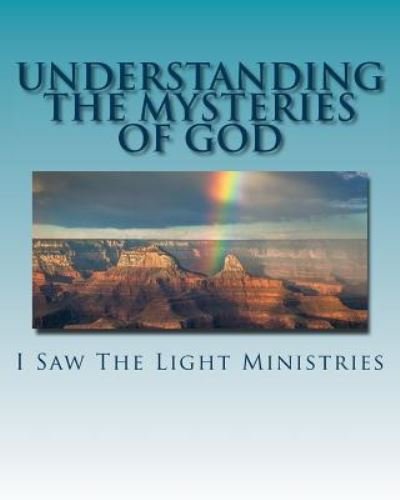 Cover for I Saw the Light Ministries · Understanding the Mysteries of God (Pocketbok) (2017)