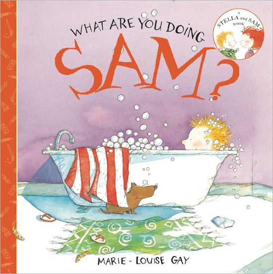 What Are You Doing, Sam? - Stella and Sam - Marie-Louise Gay - Książki - Groundwood Books Ltd ,Canada - 9781554981045 - 29 września 2011