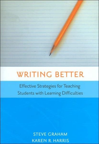 Cover for Steven Graham · Writing Better: Effective Strategies for Teaching Students with Learning Difficulties (Paperback Book) (2005)