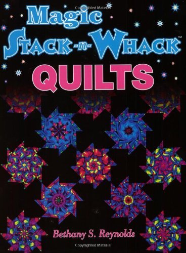 Magic Stack-n-whack Quilts - Reynolds - Książki - American Quilter's Society - 9781574327045 - 1 kwietnia 1998