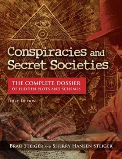 Cover for Brad Steiger · Conspiracies and Secret Societies: The Complete Dossier of Hidden Plots and Schemes (Hardcover Book) [3 New edition] (2022)
