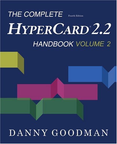 The Complete Hypercard 2.2 Handbook: Fourth Edition (Volume 2) - Danny Goodman - Livros - iUniverse - 9781583480045 - 1 de novembro de 1998