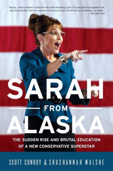 Cover for Scott Conroy · Sarah from Alaska: The Sudden Rise and Brutal Education of a New Conservative Superstar (Paperback Book) (2010)