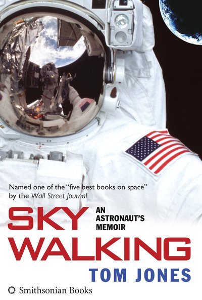 Cover for Jones, Tom (Tom Jones) · Sky Walking: An Astronaut's Memoir (Paperback Book) (2016)