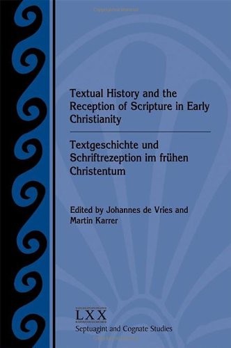 Cover for Martin Karrer · Textual History and the Reception of Scripture in Early Christianity: Textgeschichte Und Schriftrezeption Im Frhen Christentum (Septuagint and Cognate ... Literature Septuagint and Cognate Studie) (Paperback Book) (2013)