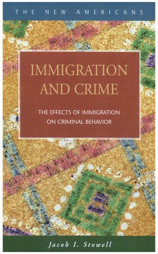 Cover for Jacob I. Stowell · Immigration and Crime: The Effects of Immigration on Criminal Behavior (Hardcover Book) (2007)