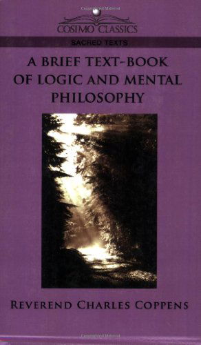 Cover for Charles Coppens · A Brief Text-book of Logic and Mental Philosophy (Paperback Book) (2005)