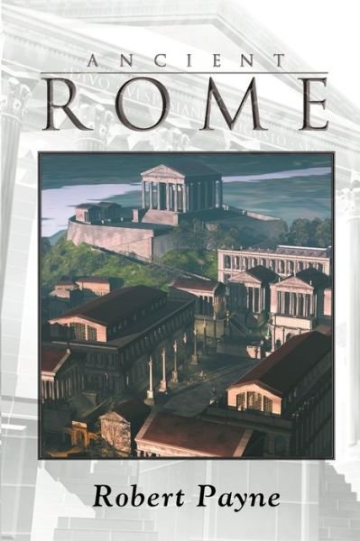 Cover for Robert Payne · Ancient Rome (Pocketbok) [Revised edition] (2005)