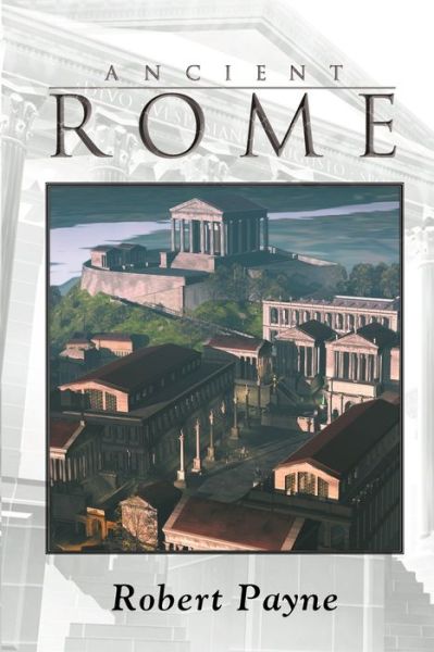 Cover for Robert Payne · Ancient Rome (Paperback Book) [Revised edition] (2005)