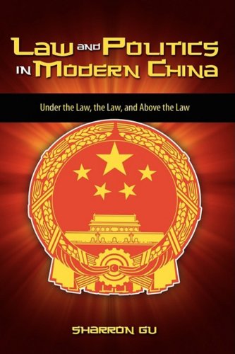 Cover for Sharron Gu · Law and Politics in Modern China: Under the Law, the Law, and Above the Law (Hardcover Book) (2009)