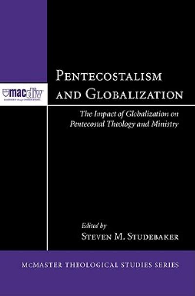 Cover for Pentecostal Forum (2008 McMaster Divinity College) · Pentecostalism and globalization (Book) (2010)