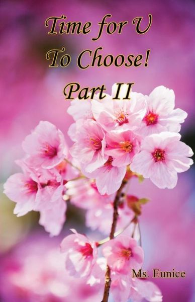 Time for U to Choose! Part II - Ms. Eunice - Books - E-BookTime, LLC - 9781608626045 - November 3, 2015