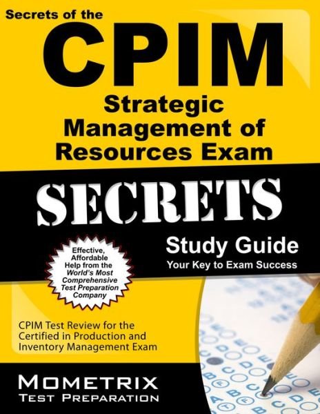 Cover for Cpim Exam Secrets Test Prep Team · Secrets of the Cpim Strategic Management of Resources Exam Study Guide: Cpim Test Review for the Certified in Production and Inventory Management Exam (Mometrix Secrets Study Guides) (Paperback Book) (2023)
