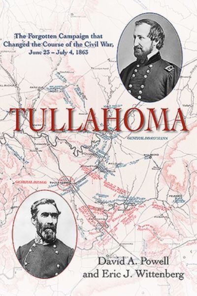 Cover for David A. Powell · Tullahoma: The Forgotten Campaign That Changed the Civil War, June 23 - July 4, 1863 (Hardcover Book) (2024)