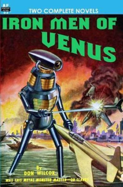 Cover for Don Wilcox · Iron Men of Venus / The Man With Absolute Motion (Book) (2010)