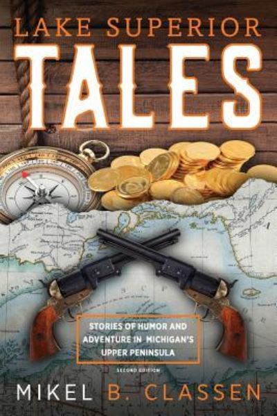 Cover for Mikel B Classen · Lake Superior Tales : Stories of Humor and Adventure in Michigan's Upper Peninsula, 2nd Edition (Paperback Book) (2018)