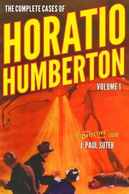 Cover for J Paul Suter · The Complete Cases of Horatio Humberton, Volume 1 (Paperback Book) (2019)