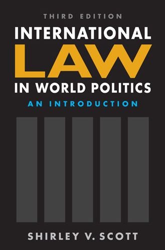 International Law in World Politics, Third Edition: An Introduction - Dr. Shirley V. Scott - Books - Lynne Rienner Publishers Inc - 9781626376045 - June 30, 2017