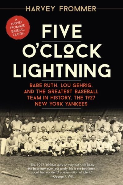 Cover for Harvey Frommer · Five O'Clock Lightning: Babe Ruth, Lou Gehrig, and the Greatest Baseball Team in History, the 1927 New York Yankees (Paperback Book) (2015)
