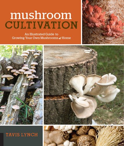 Cover for Tavis Lynch · Mushroom Cultivation: An Illustrated Guide to Growing Your Own Mushrooms at Home (Pocketbok) (2018)