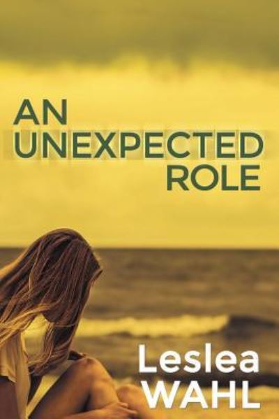 An Unexpected Role - Leslea Wahl - Books - Electio Publishing - 9781632133045 - October 11, 2016