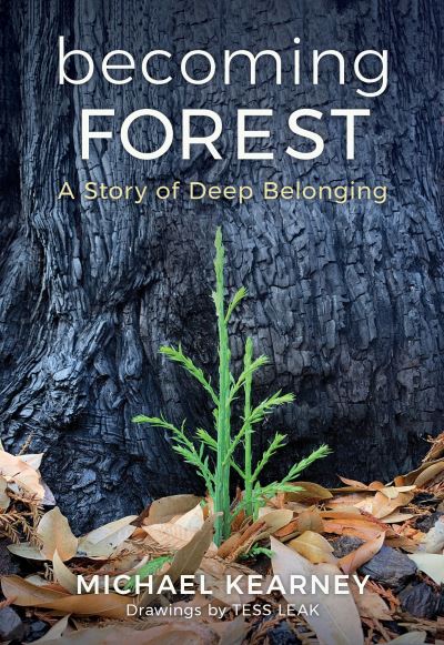 Cover for Kearney, Michael, MD · Becoming Forest: A Story of Deep Belonging (Inbunden Bok) (2023)