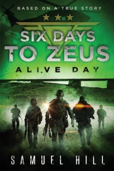 Cover for Samuel Hill · Six Days to Zeus: Alive Day (Based on a True Story) (Paperback Book) (2018)