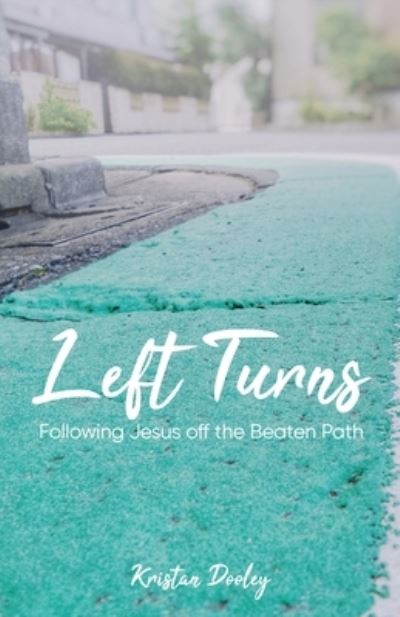 Cover for Kristan Dooley · Left Turns: Following Jesus off the Beaten Path (Paperback Book) (2020)