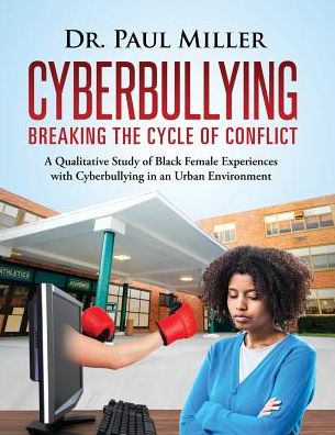 Cover for Dr Paul Miller · Cyberbullying Breaking the Cycle of Conflict (Paperback Book) (2016)