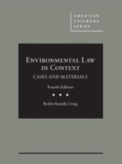 Cover for Robin Kundis Craig · Environmental Law in Context - American Casebook Series (Hardcover Book) [4 Revised edition] (2016)