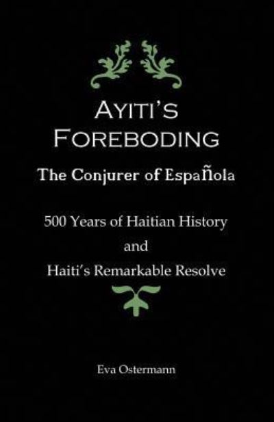 Cover for Eva Ostermann · Ayiti's Foreboding - The Conjurer of Espanola (Paperback Book) (2017)