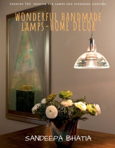 Cover for Sandeepa Bhatia · Wonderful Handmade Lamps-Home Decor (Book) (2020)