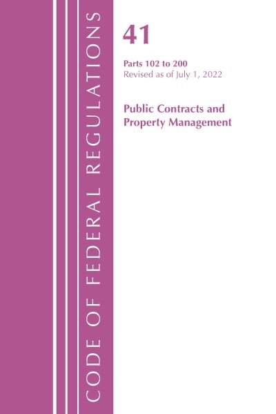 Cover for Office Of The Federal Register (U.S.) · Code of Federal Regulations, Title 41 Public Contracts and Property Management 102-200, Revised as of July 1, 2022 - Code of Federal Regulations, Title 41 Public Contracts and Property Management (Paperback Book) (2024)