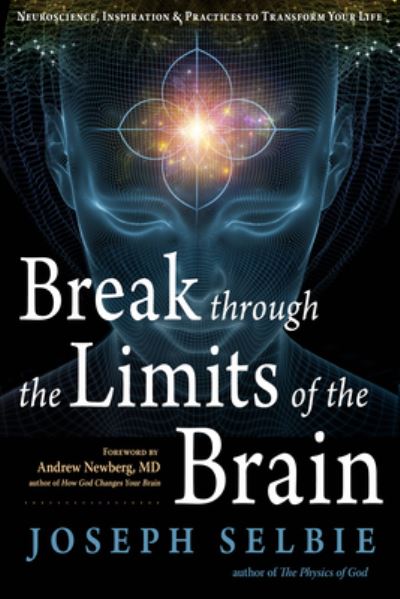 Cover for Selbie, Joseph (Joseph Selbie) · Break Through the Limits of the Brain: Neuroscience, Inspiration, and Practices to Transform Your Life (Pocketbok) (2022)