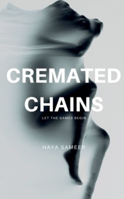 Cover for Haya Sameer · Cremated Chains (Book) (2021)