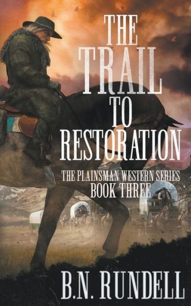 The Trail to Restoration - B N Rundell - Książki - Wolfpack Publishing - 9781639770045 - 12 stycznia 2022