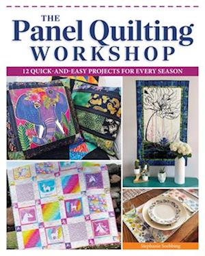 Cover for Stephanie Soebbing · The Panel Quilting Workshop: 12 Quick-and-Easy Quilting Ideas for Every Season (Paperback Book) (2025)