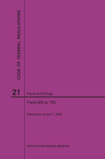 Cover for Nara · Code of Federal Regulations Title 21, Food and Drugs, Parts 600-799, 2020 (Paperback Bog) (2020)