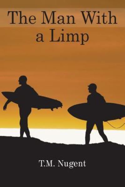 The Man With a Limp - Timothy Nugent - Books - LitFire Publishing, LLC - 9781640459045 - January 31, 2018